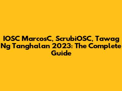 IOSC MarcosC, ScrubiOSC, Tawag Ng Tanghalan 2023: The Complete Guide