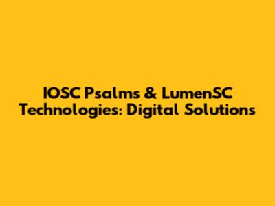 IOSC Psalms & LumenSC Technologies: Digital Solutions