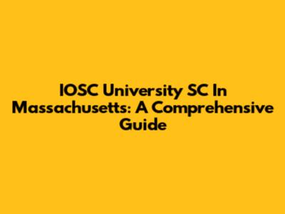 IOSC University SC In Massachusetts: A Comprehensive Guide