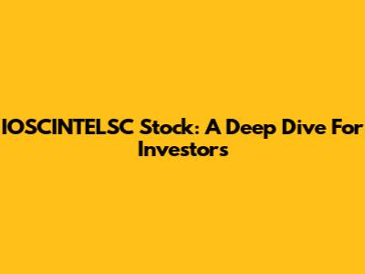 IOSCINTELSC Stock: A Deep Dive For Investors