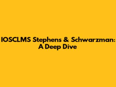 IOSCLMS Stephens & Schwarzman: A Deep Dive