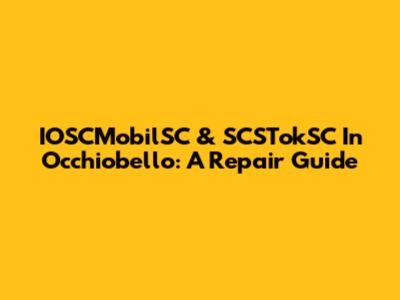 IOSCMobilSC & SCSTokSC In Occhiobello: A Repair Guide
