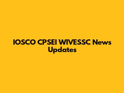 IOSCO CPSEI WIVESSC News Updates