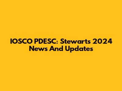 IOSCO PDESC: Stewart's 2024 News And Updates