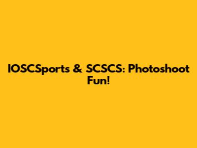 IOSCSports & SCSCS: Photoshoot Fun!