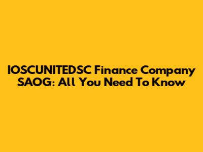 IOSCUNITEDSC Finance Company SAOG: All You Need To Know
