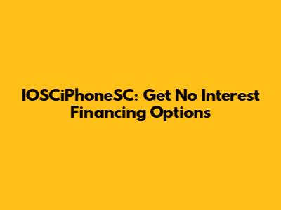 IOSCiPhoneSC: Get No Interest Financing Options