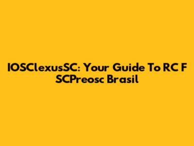 IOSClexusSC: Your Guide To RC F SCPreosc Brasil