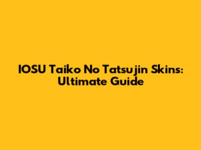 IOSU Taiko No Tatsujin Skins: Ultimate Guide