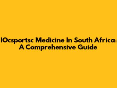 IOcsportsc Medicine In South Africa: A Comprehensive Guide