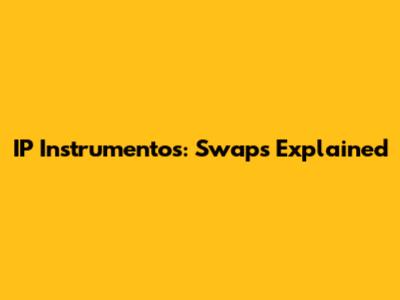 IP Instrumentos: Swaps Explained