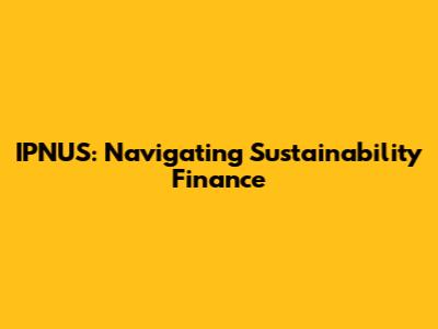 IPNUS: Navigating Sustainability Finance