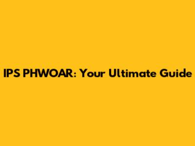 IPS PHWOAR: Your Ultimate Guide