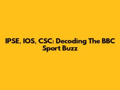 IPSE, IOS, CSC: Decoding The BBC Sport Buzz