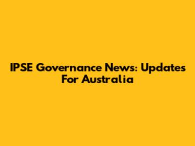 IPSE Governance News: Updates For Australia