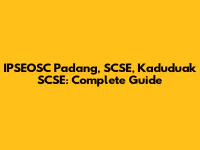 IPSEOSC Padang, SCSE, Kaduduak SCSE: Complete Guide