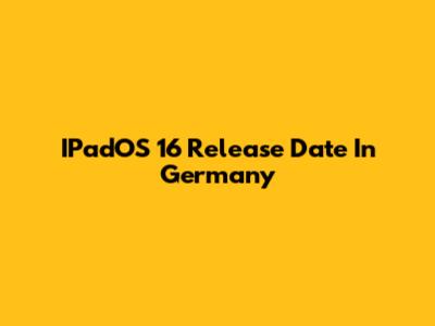 IPadOS 16 Release Date In Germany