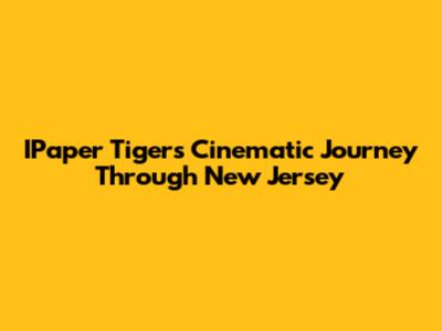 IPaper Tiger's Cinematic Journey Through New Jersey