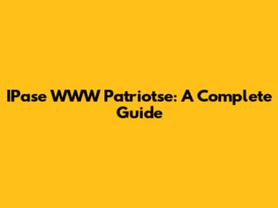 IPase WWW Patriotse: A Complete Guide