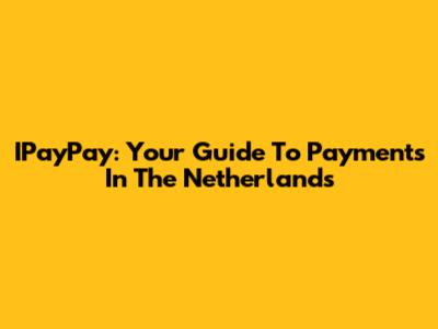 IPayPay: Your Guide To Payments In The Netherlands