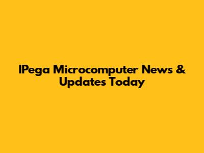 IPega Microcomputer News & Updates Today