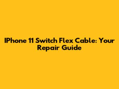 IPhone 11 Switch Flex Cable: Your Repair Guide