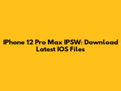 IPhone 12 Pro Max IPSW: Download Latest IOS Files