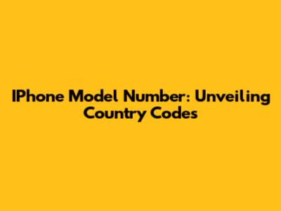 IPhone Model Number: Unveiling Country Codes