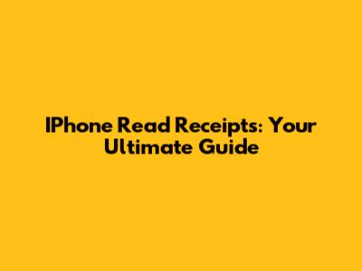 IPhone Read Receipts: Your Ultimate Guide