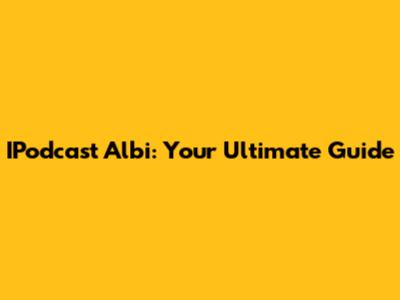 IPodcast Albi: Your Ultimate Guide