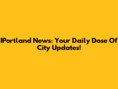 IPortland News: Your Daily Dose Of City Updates!