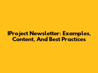 IProject Newsletter: Examples, Content, And Best Practices