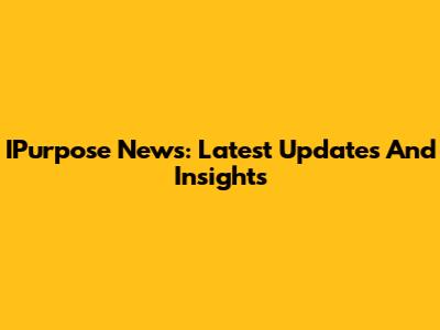 IPurpose News: Latest Updates And Insights