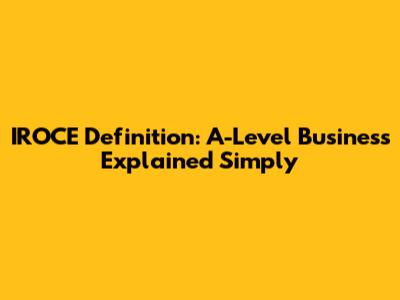 IROCE Definition: A-Level Business Explained Simply