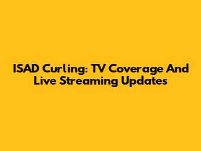 ISAD Curling: TV Coverage And Live Streaming Updates