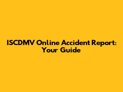 ISCDMV Online Accident Report: Your Guide