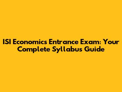 ISI Economics Entrance Exam: Your Complete Syllabus Guide