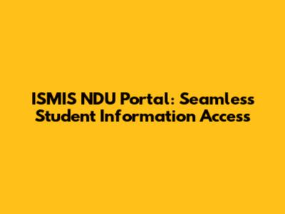 ISMIS NDU Portal: Seamless Student Information Access