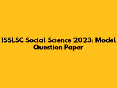 ISSLSC Social Science 2023: Model Question Paper