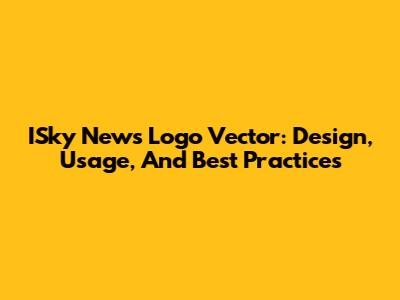 ISky News Logo Vector: Design, Usage, And Best Practices