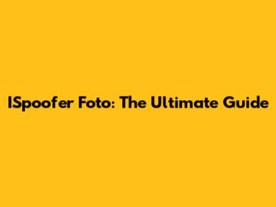 ISpoofer Foto: The Ultimate Guide
