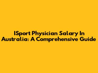 ISport Physician Salary In Australia: A Comprehensive Guide
