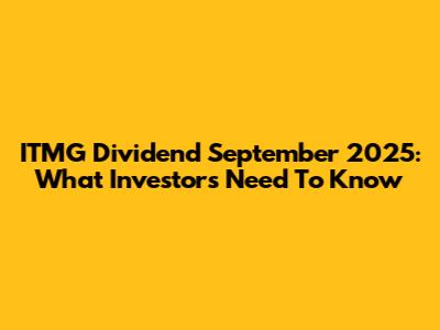 ITMG Dividend September 2025: What Investors Need To Know