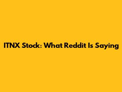 ITNX Stock: What Reddit Is Saying