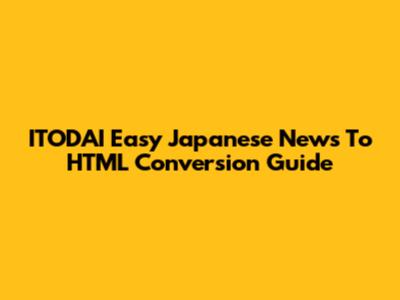 ITODAI Easy Japanese News To HTML Conversion Guide