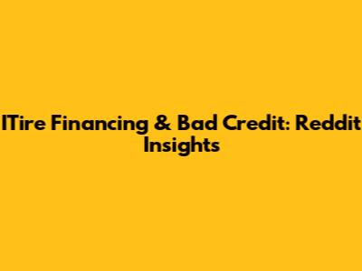 ITire Financing & Bad Credit: Reddit Insights