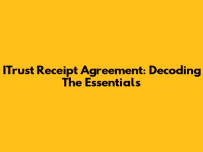 ITrust Receipt Agreement: Decoding The Essentials