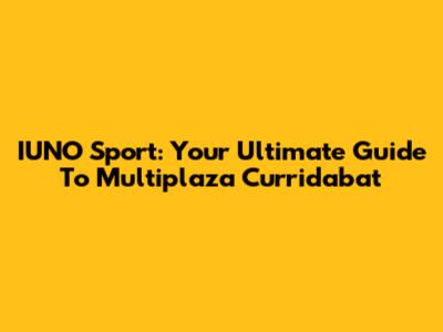 IUNO Sport: Your Ultimate Guide To Multiplaza Curridabat