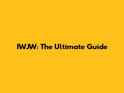 IWJW: The Ultimate Guide