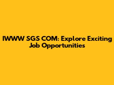IWWW SGS COM: Explore Exciting Job Opportunities